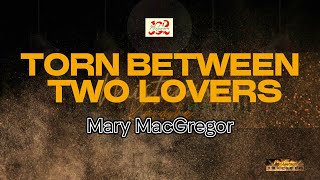 Mary MacGregor  Torn between two lovers KARAOKE VERSION [upl. by Scholz]