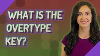 What is the overtype key [upl. by Lotty]