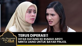 BAYAR PINJOL Diyas Minta Uang Lagi Kepada Kak Arsyi  AKU MENCINTAIMU KARENA ALLAH  EPS14 44 [upl. by Pompei]