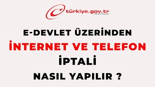 EDevlet Üzerinden İnternet ve Telefon İptali Nasıl Yapılır [upl. by Annavoig]