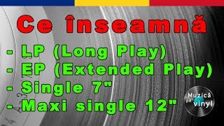 Ce înseamnă discuri de vinil LP Long Play EP Extended Play Single 7quot Maxi single 12quot [upl. by Ynagoham]