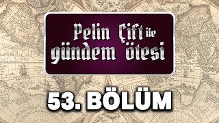 Pelin Çift ile Gündem Ötesi 53 Bölüm  Hanedanın Sürgünü [upl. by Gnil]