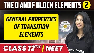 The d and f Block Elements 02  General Properties of Transition Elements  Class 12thNEET [upl. by Neirbo624]