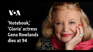 The Notebook actress Gena Rowlands dies at 94 [upl. by Jenne]