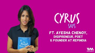 Cyrus Says Ep 672 ft Ayesha Chenoy  Digipreneur Poet amp Founder at RepIndia [upl. by Annawot]