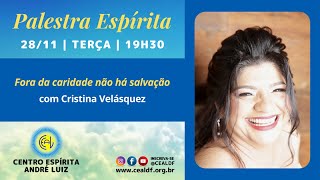 Palestra Espírita  Tema Fora da caridade não há salvação com Cristina Velásquez [upl. by Cathryn]