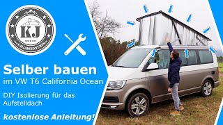 Selber bauen im VW T6 California Ocean  DIY Isolierung für das Aufstelldach [upl. by Ahsinan349]