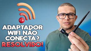 ADAPTADOR WIFI NÃO CONECTA NO WINDOWS RESOLVIDO [upl. by Pierson13]