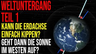 Weltuntergang Teil 1  Kann die Erdachse einfach kippen [upl. by Darum]