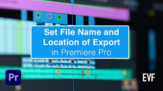 Quickly Set File Name and Location of Export in Premiere Pro [upl. by Apfelstadt]