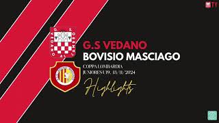 HIGHLIGHTS COPPA LOMBARDIA BOVISIO MASCIAGO VS VEDANO [upl. by Wiebmer]