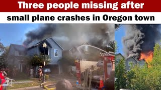 Three people missing after small plane crashes in Oregon town [upl. by Colville593]