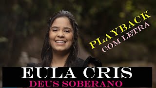 EULA CRIS  DEUS SOBERANO Playback Com Letra [upl. by Alleiram380]