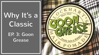 Why It’s a Classic Episode 3 Lockhart’s Goon Grease [upl. by Nila]