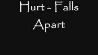 hurt  falls apart [upl. by Eyram]