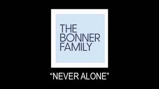 “Never Alone” by The Bonner Family Social Distancing Addition [upl. by Ylrevaw797]