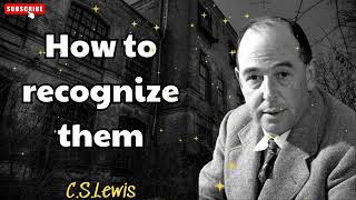 How to recognize them  C S Lewis [upl. by Oremoh]