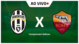 JUVENTUS X ROMA  AO VIVO CAMPEONATO ITALIANO [upl. by Childs]