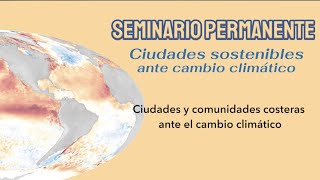 Ciudades y comunidades costeras ante el cambio climático [upl. by Susejedairam]