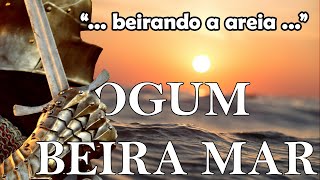 PONTO DE UMBANDA OGUM BEIRA MAR  Quando ele VEM Beirando a Areia [upl. by Neveda159]