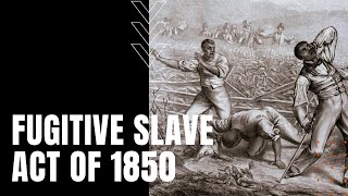 Fugitive Slave Act of 1850 [upl. by Natlus823]