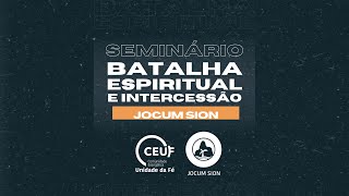 CEUFSEMINÃRIO BATALHA ESPIRITUAL E INTERCESSÃƒO05102024TARDE3INTERCESSÃƒO 4BATALHA ESPIRITUAL [upl. by Gauthier]