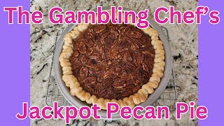 The Gambling Chef Just the Recipes  Jackpot Pecan Pie [upl. by Lapotin]