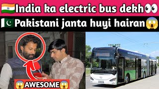 🇮🇳India ka electric bus🚎dekh pakistani🇵🇰 janta huyi hairan😱  India vs Pakistan  pak reaction video [upl. by Hubert438]