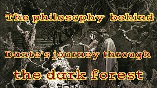 The philosophy behind Dantes journey through the dark forest [upl. by Zackariah]