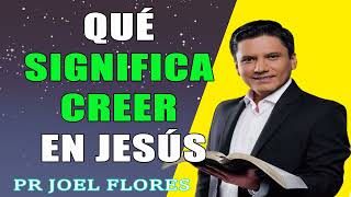 ¿Qué significa creer en Jesús Pr Joel Flores sermones adventistas [upl. by Ertnod]