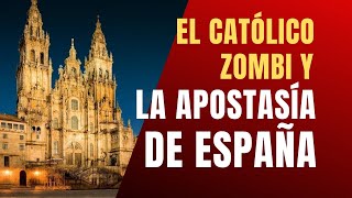 EL IMPACTO DEMOLEDOR DEL quotCATOLICISMO ZOMBIquot EN ESPAÑA [upl. by Lehcyar489]