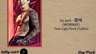 Jay park  몸매 MOMMAE FeatUgly Duck Lyrics [upl. by Kimberlyn419]