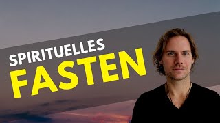 Spirituelles Fasten  faste dich in ein höheres Bewusstsein [upl. by Eilhsa]