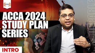 Unstoppable ACCA 2024 Study Plan Series  Get Ahead With This Intro [upl. by Nairred]