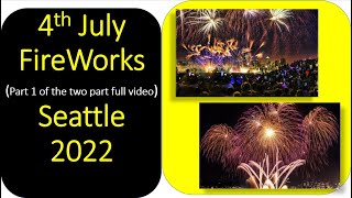 4th July Fireworks Seattle 2022 Part 1 of the two part video Full coverage from Gasworks park [upl. by Falk]