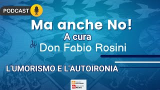 Don Fabio Rosini  MA ANCHE NO  L umorismo e l autoironia [upl. by Livvyy718]