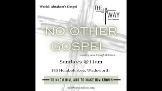 The Way Church Wadsworth quotNo Other Gospel Week 5quot October 6 2024 Sunday 11AM [upl. by Tak990]