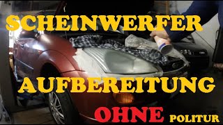 Scheinwerfer polieren Scheinwerfer aufbereiten ohne Politur [upl. by Bever]