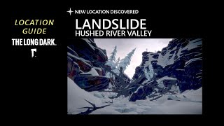 Location Landslide  Hushed River Valley The Long Dark [upl. by Menis]