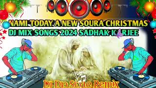 NAMITODAYANEWSOURADJCHRISTMASSONGS2024SADHAKKARJEEMIX BOY DP STYLE [upl. by Call]