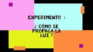 Experimento ¿Cómo se propaga la luz Ciencias Naturales [upl. by Eilraep]