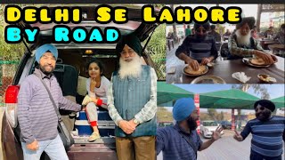 DELHI SE LAHORE by ROAD Dream Trip Hua Start  🇮🇳 India se Pakistan 🇵🇰  😳😳 [upl. by Ailet]