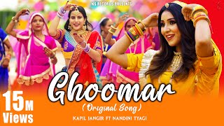 GHOOMAR  Original Song   Kapil Jangir Ft Nandini Tyagi  New Rajasthani Ghoomar Song [upl. by Eerok]