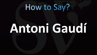 How to Pronounce Antoni Gaudí correctly [upl. by Skell440]