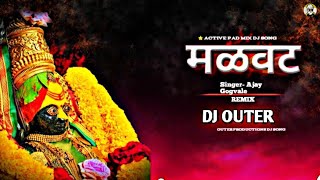 Malvat Official  Dj Remix Song Malvat Dj Song  Ajay Gagavale amp Sajan bendre  Outer Dj [upl. by Enirehtacyram762]