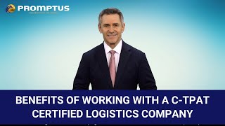 Benefits of working with a CTPAT Certified Logistics Company [upl. by Magdaia776]