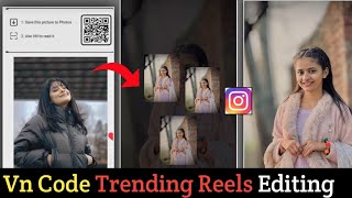 Vn code reels editing  viral trending vn code reels editing  vn app qr code reels editing [upl. by Eberle]