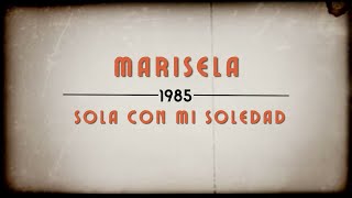 Marisela  Sola con mi Soledad  Letra Completa [upl. by Ormiston]