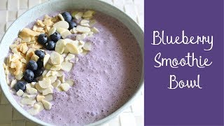 Blueberry Smoothie Bowl How to make a Smoothie Bowl [upl. by Rother]