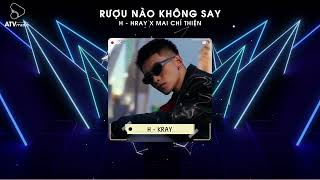 Rượu Nào Không Say Remix  H  Kray  Rượu Nào Mà Lại Không Say Lòng Người Nào Mà Không Thay Remix [upl. by Amie]